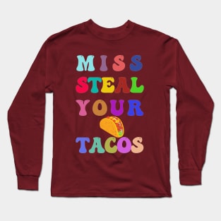 Miss steal your tacos Long Sleeve T-Shirt